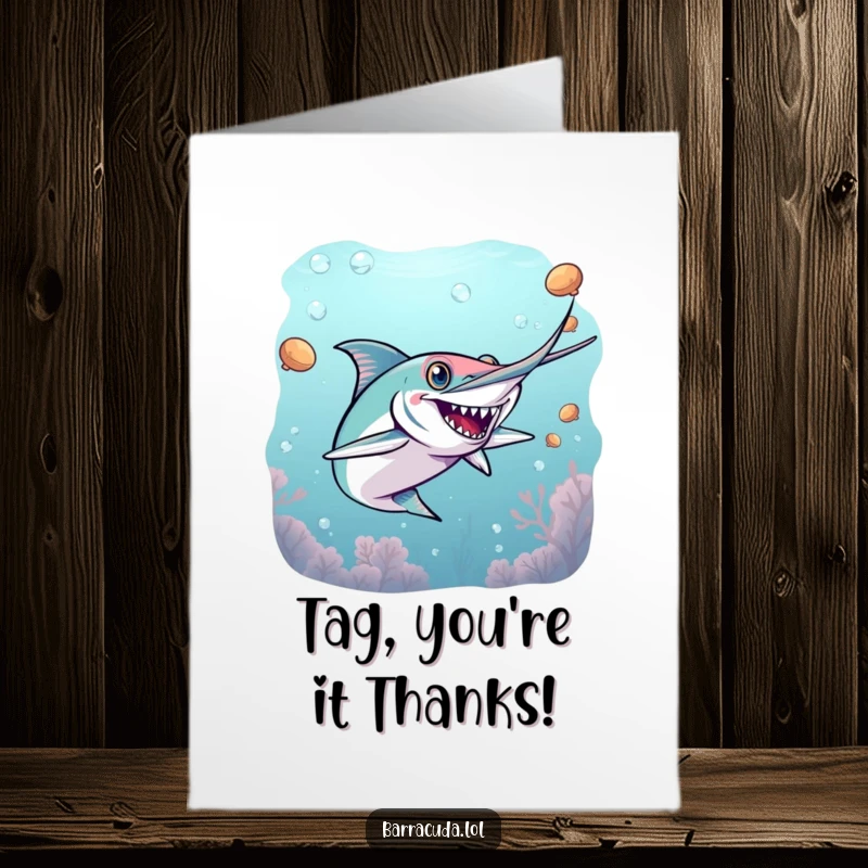 Funny Free Printable Thank You Card: Energetic barracuda playing tag, delivering thanks with speed and a playful wink.